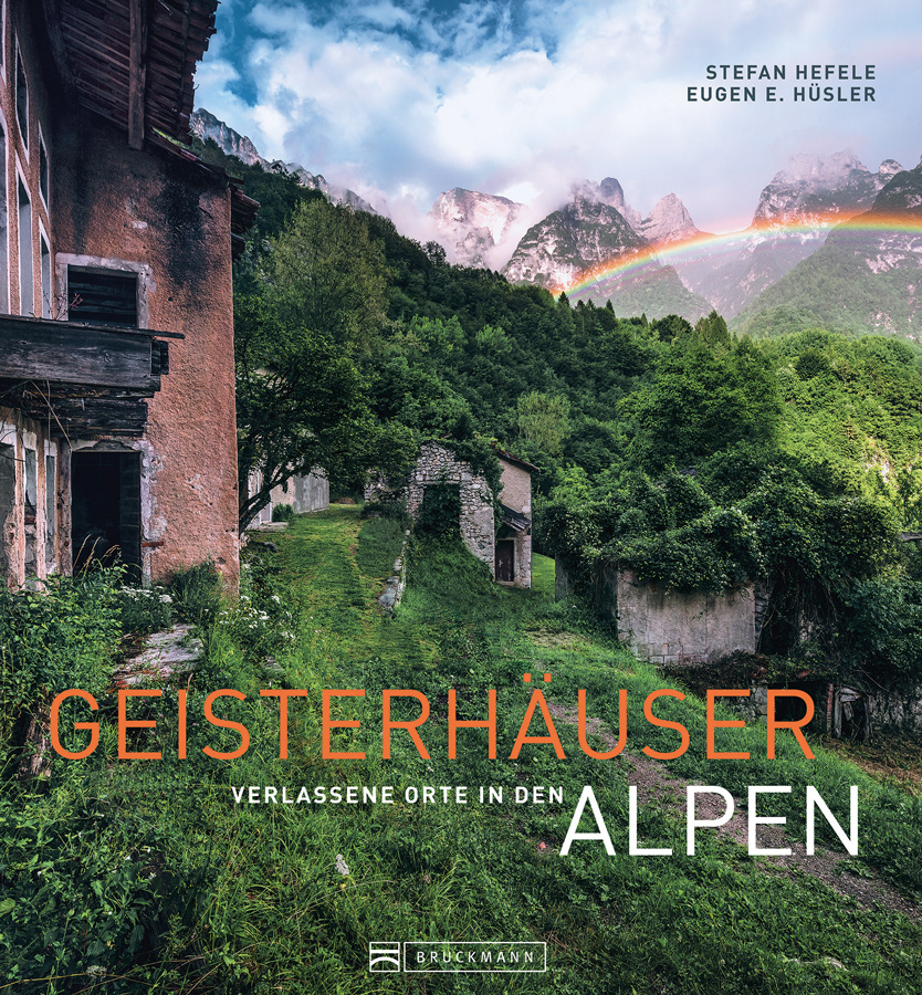 Geisterhäuser Verlassene Orte in den Alpen Cover